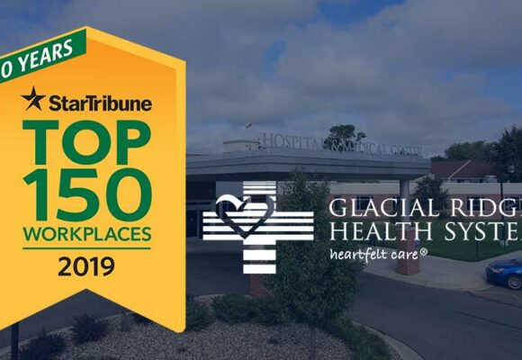 Exterior photo of hospital. Logos superimposed on the image: 10 Years Star Tribune Top 150 Workplaces 2019 and Glacial Ridge Health System. Heartfelt Care.